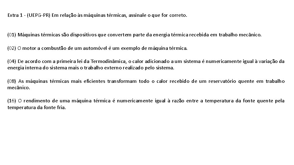 Extra 1 - (UEPG-PR) Em relação às máquinas térmicas, assinale o que for correto.