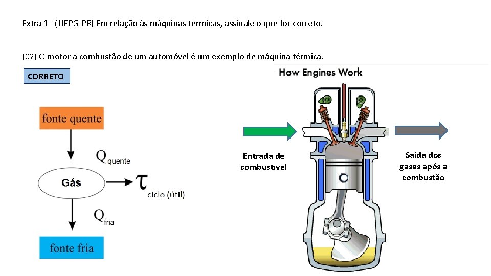 Extra 1 - (UEPG-PR) Em relação às máquinas térmicas, assinale o que for correto.