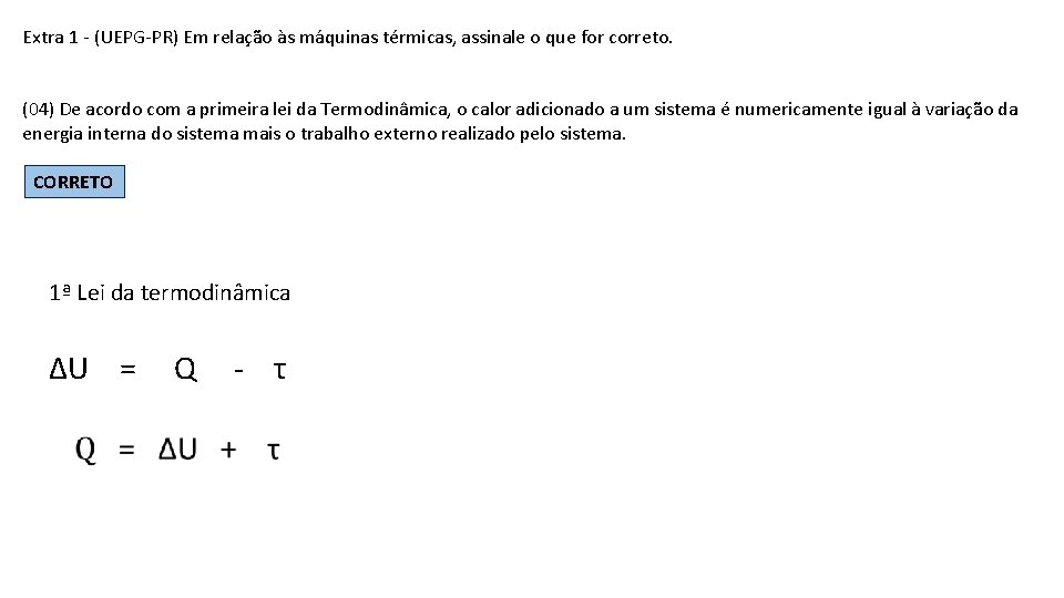 Extra 1 - (UEPG-PR) Em relação às máquinas térmicas, assinale o que for correto.