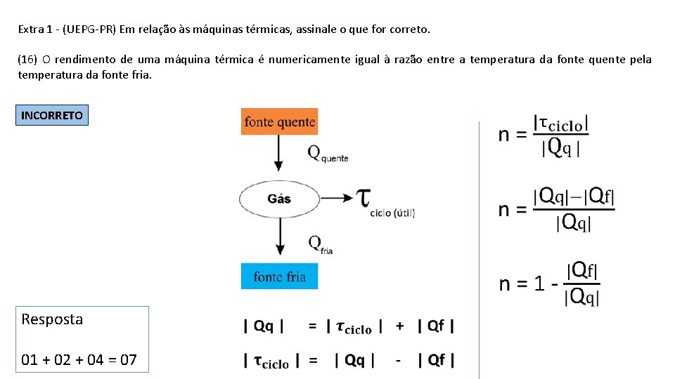 Extra 1 - (UEPG-PR) Em relação às máquinas térmicas, assinale o que for correto.