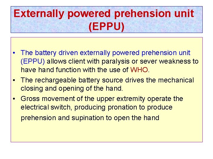 Externally powered prehension unit (EPPU) • The battery driven externally powered prehension unit (EPPU)