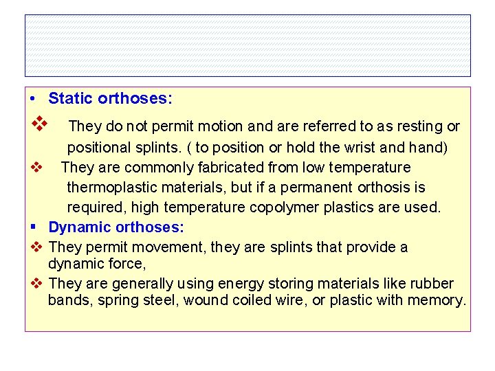  • Static orthoses: v v § v v They do not permit motion