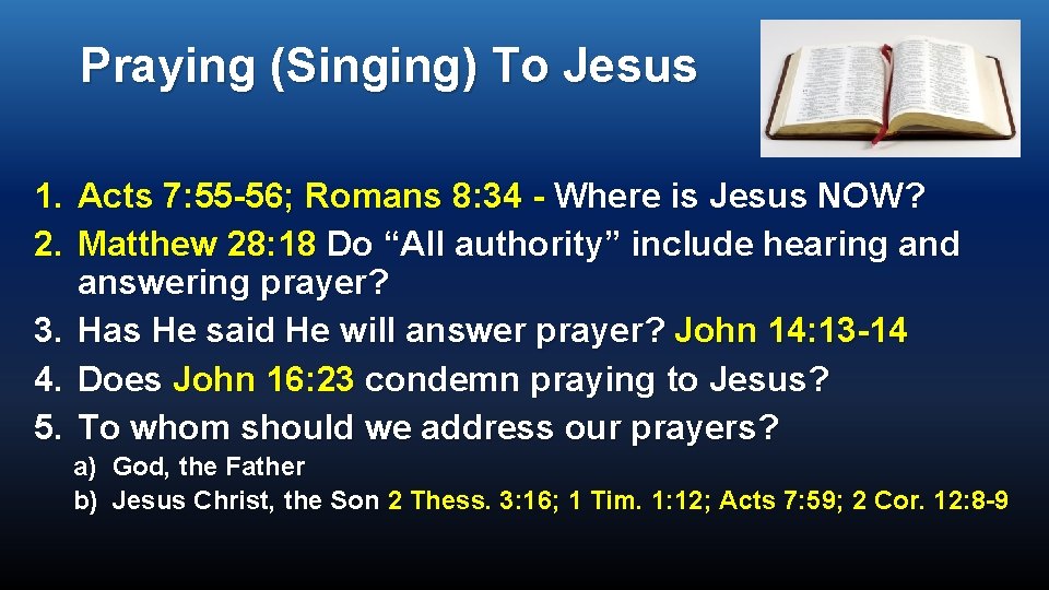 Praying (Singing) To Jesus 1. Acts 7: 55 -56; Romans 8: 34 - Where