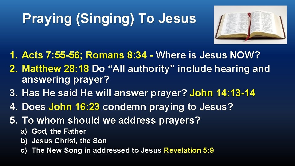 Praying (Singing) To Jesus 1. Acts 7: 55 -56; Romans 8: 34 - Where