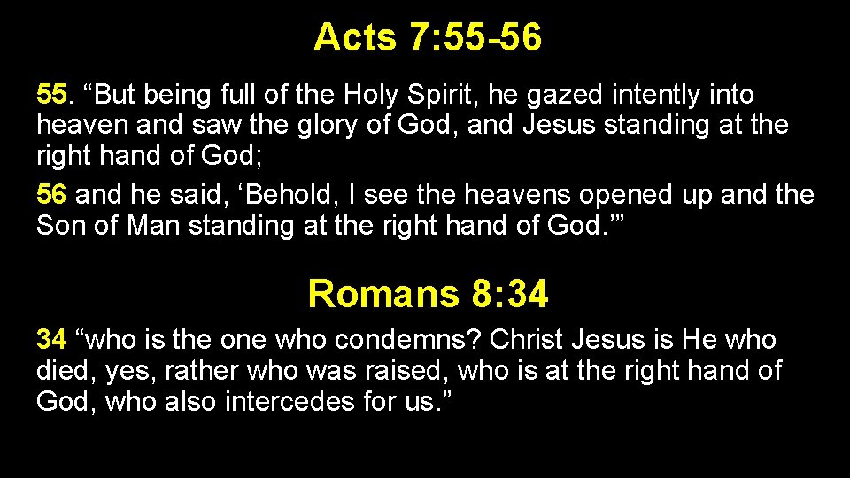 Acts 7: 55 -56 55. “But being full of the Holy Spirit, he gazed