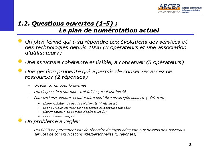 1. 2. Questions ouvertes (1 -5) : Le plan de numérotation actuel • Un