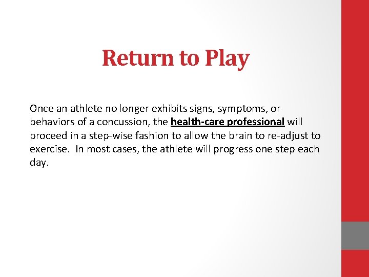 Return to Play Once an athlete no longer exhibits signs, symptoms, or behaviors of