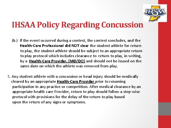 IHSAA Policy Regarding Concussion (b. ) If the event occurred during a contest, the