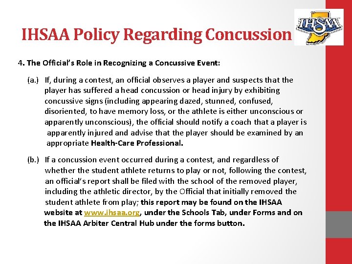 IHSAA Policy Regarding Concussion 4. The Official’s Role in Recognizing a Concussive Event: (a.