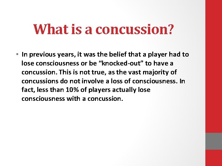What is a concussion? • In previous years, it was the belief that a
