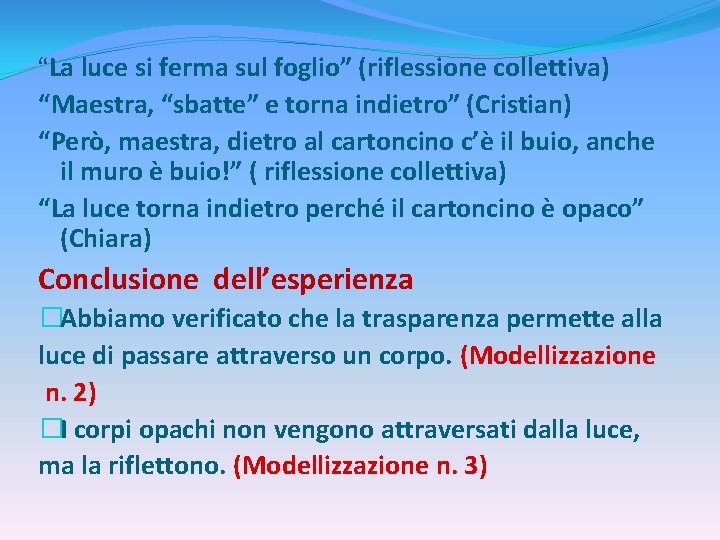 “La luce si ferma sul foglio” (riflessione collettiva) “Maestra, “sbatte” e torna indietro” (Cristian)