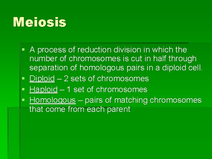 Meiosis § A process of reduction division in which the number of chromosomes is