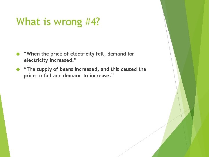 What is wrong #4? “When the price of electricity fell, demand for electricity increased.