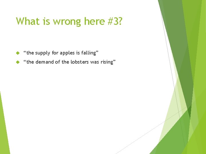 What is wrong here #3? “the supply for apples is falling” “the demand of