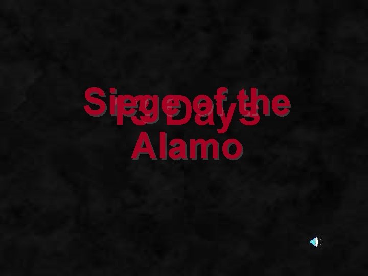 Siege of the 13 Days Alamo 