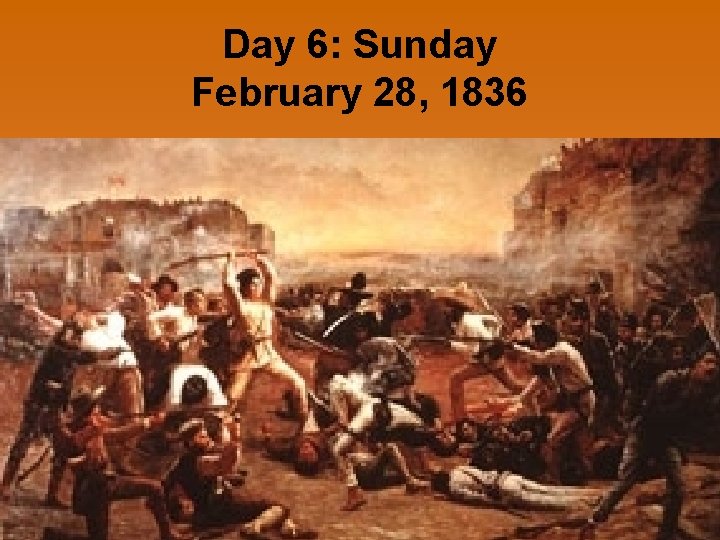 Day 6: Sunday February 28, 1836 Colonel Fannin left Goliad at the head of