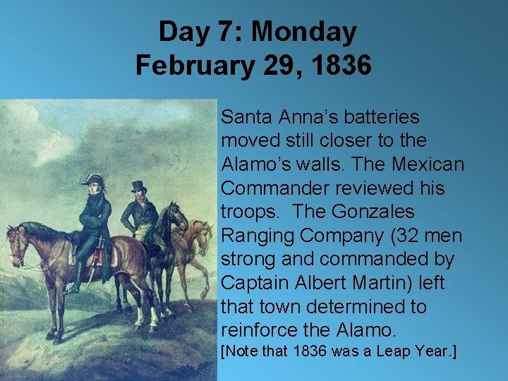 Day 7: Monday February 29, 1836 Santa Anna’s batteries moved still closer to the