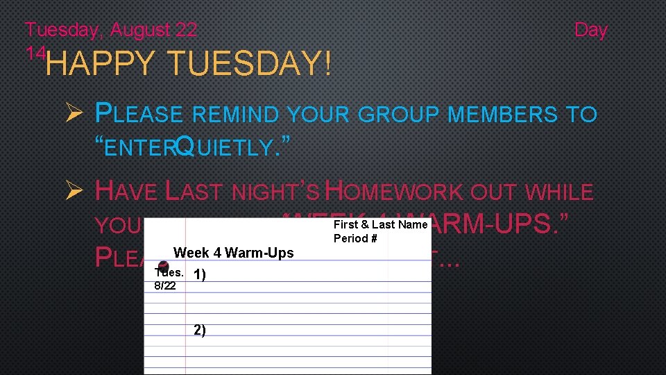 Tuesday, August 22 14 Day HAPPY TUESDAY! Ø PLEASE REMIND YOUR GROUP MEMBERS TO