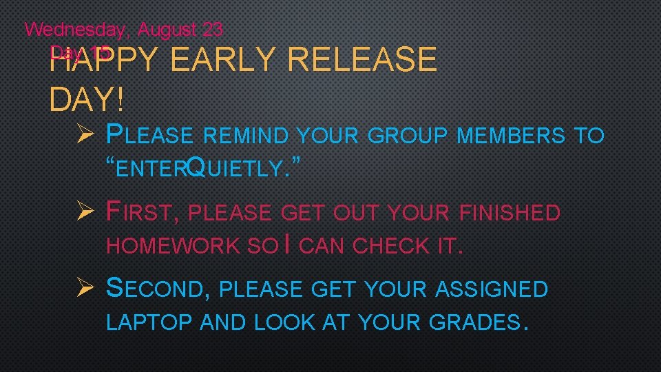 Wednesday, August 23 Day 15 HAPPY EARLY RELEASE DAY! Ø PLEASE REMIND YOUR GROUP