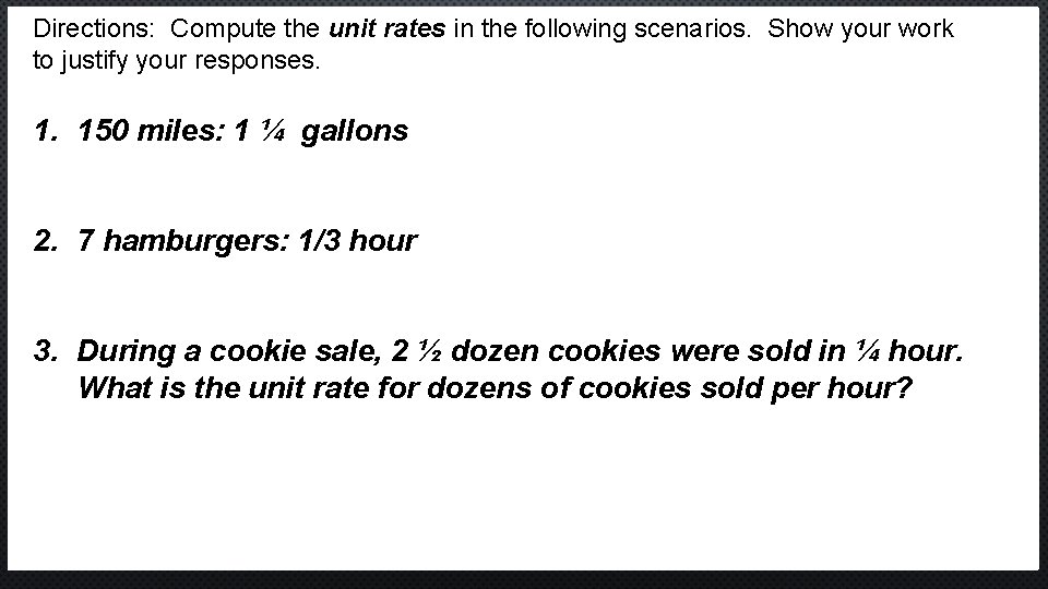 Directions: Compute the unit rates in the following scenarios. Show your work to justify