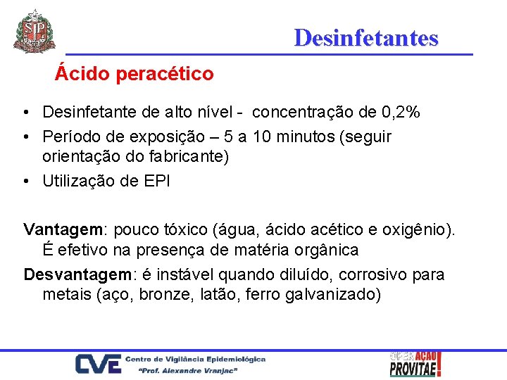 Desinfetantes Ácido peracético • Desinfetante de alto nível - concentração de 0, 2% •