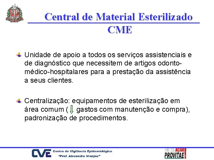 Central de Material Esterilizado CME Unidade de apoio a todos os serviços assistenciais e