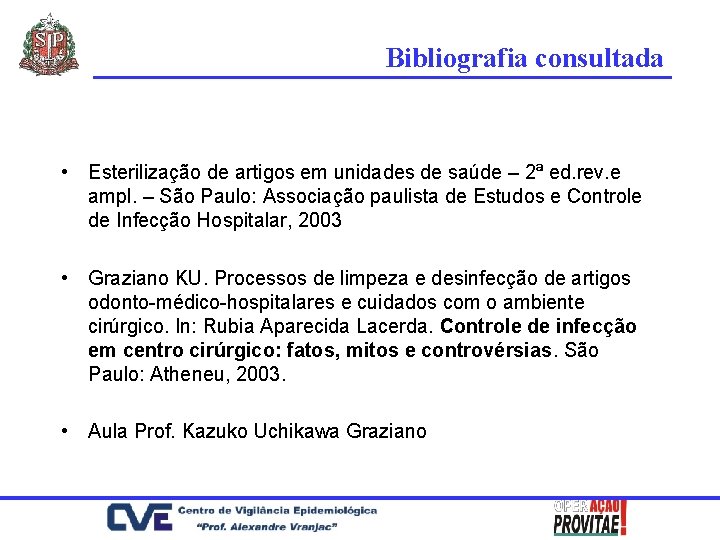 Bibliografia consultada • Esterilização de artigos em unidades de saúde – 2ª ed. rev.