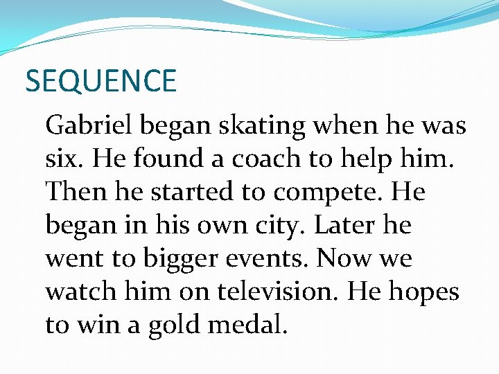SEQUENCE Gabriel began skating when he was six. He found a coach to help