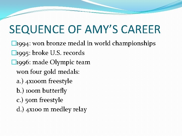 SEQUENCE OF AMY’S CAREER � 1994: won bronze medal in world championships � 1995: