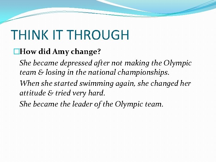 THINK IT THROUGH �How did Amy change? She became depressed after not making the
