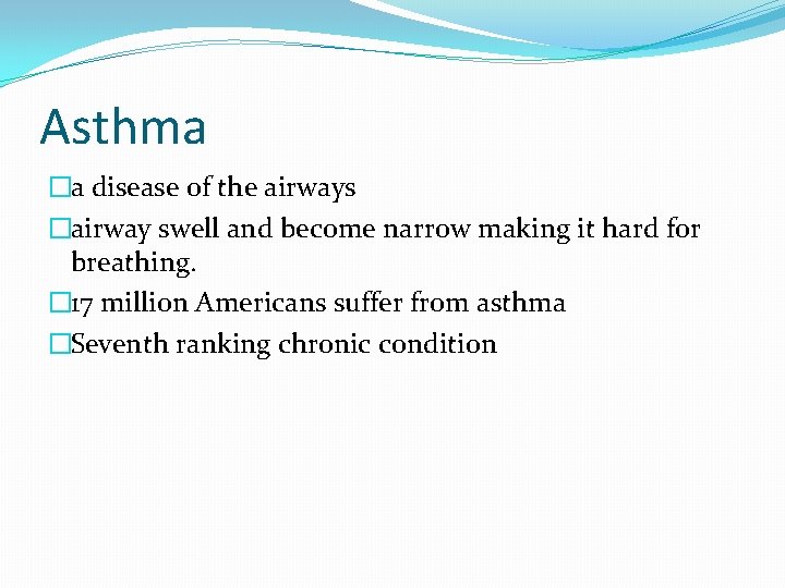 Asthma �a disease of the airways �airway swell and become narrow making it hard