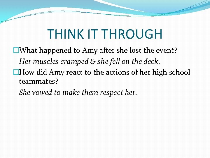 THINK IT THROUGH �What happened to Amy after she lost the event? Her muscles