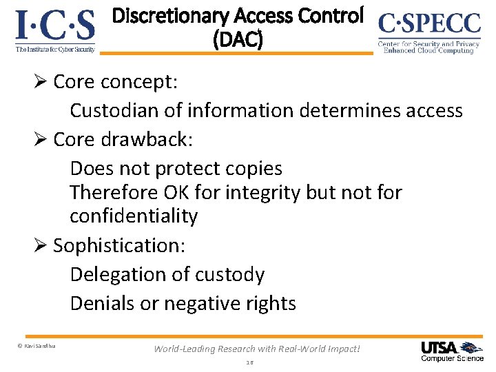 Discretionary Access Control (DAC) Ø Core concept: Custodian of information determines access Ø Core