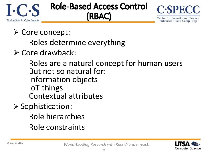 Role-Based Access Control (RBAC) Ø Core concept: Roles determine everything Ø Core drawback: Roles