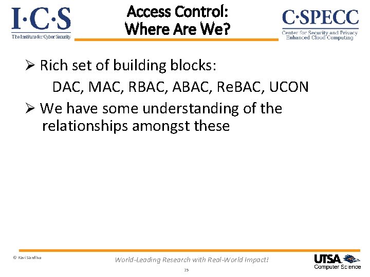Access Control: Where Are We? Ø Rich set of building blocks: DAC, MAC, RBAC,