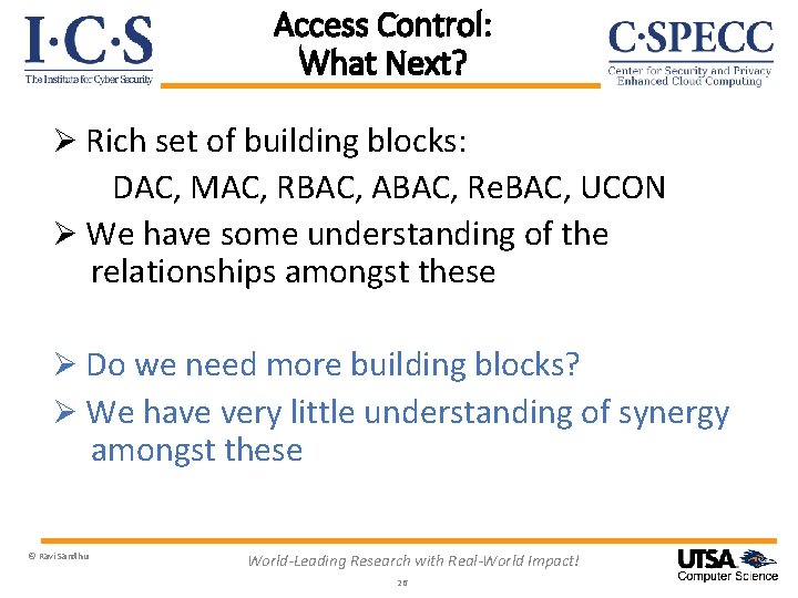 Access Control: What Next? Ø Rich set of building blocks: DAC, MAC, RBAC, ABAC,