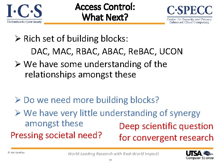 Access Control: What Next? Ø Rich set of building blocks: DAC, MAC, RBAC, ABAC,
