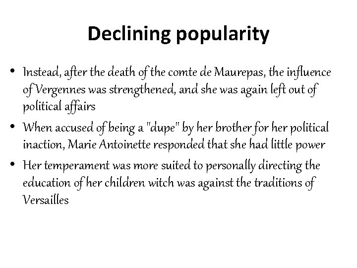 Declining popularity • Instead, after the death of the comte de Maurepas, the influence