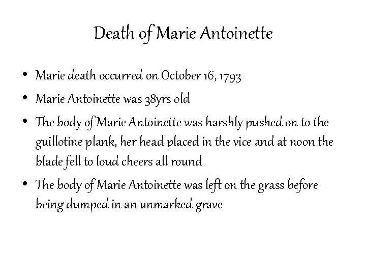 Death of Marie Antoinette • Marie death occurred on October 16, 1793 • Marie