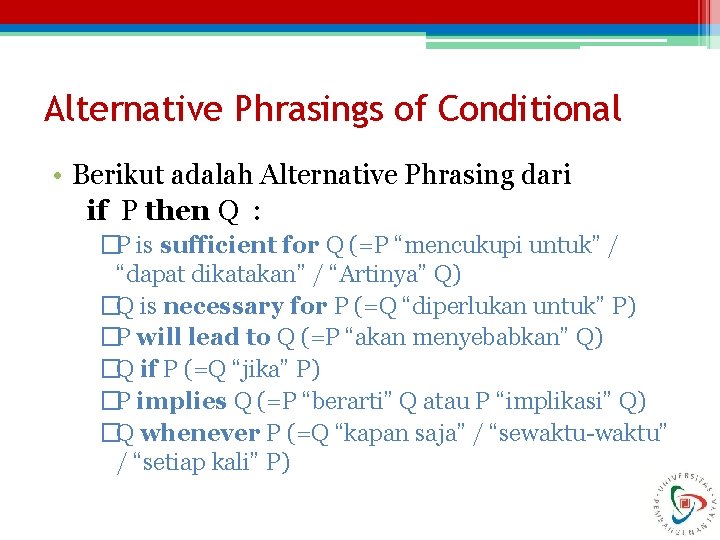 Alternative Phrasings of Conditional • Berikut adalah Alternative Phrasing dari if P then Q
