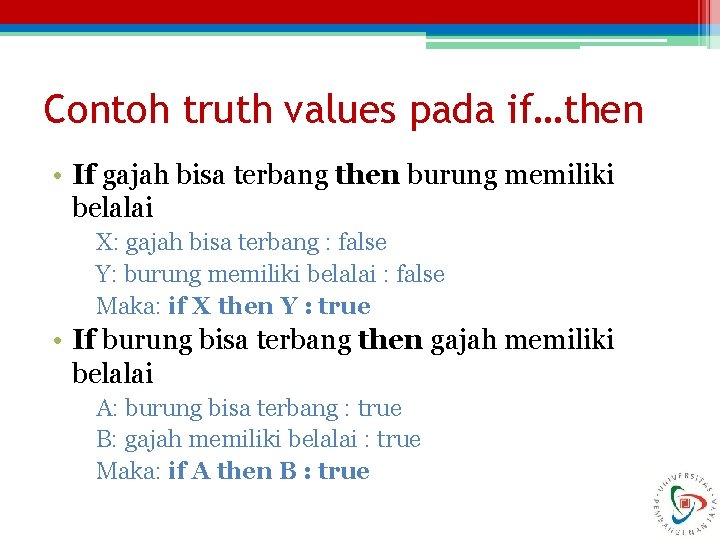 Contoh truth values pada if…then • If gajah bisa terbang then burung memiliki belalai