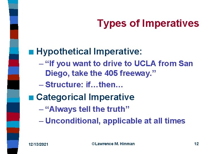 Types of Imperatives n Hypothetical Imperative: – “If you want to drive to UCLA