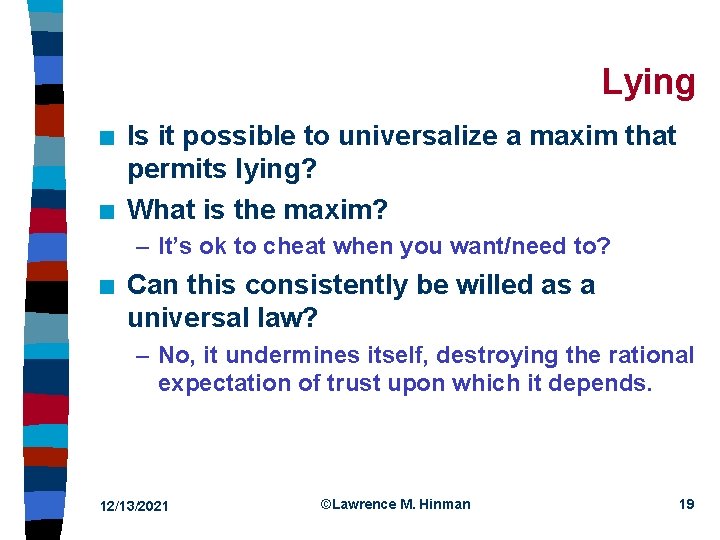 Lying n n Is it possible to universalize a maxim that permits lying? What