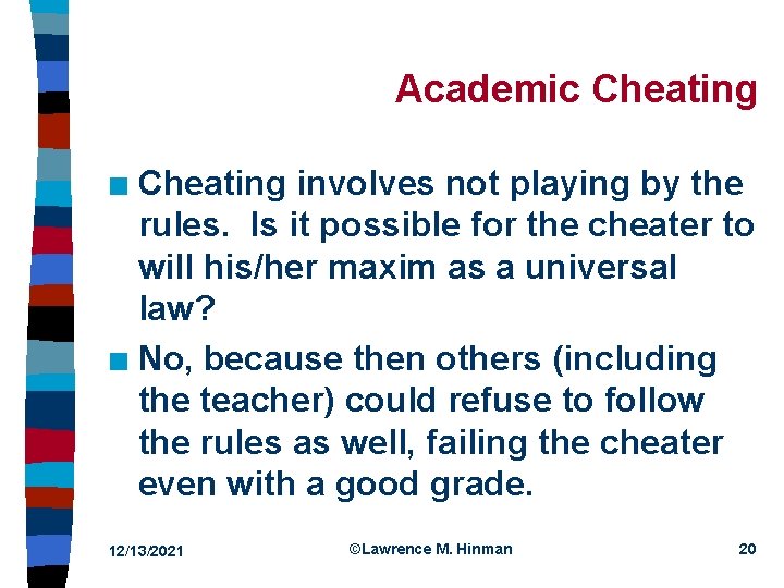 Academic Cheating involves not playing by the rules. Is it possible for the cheater