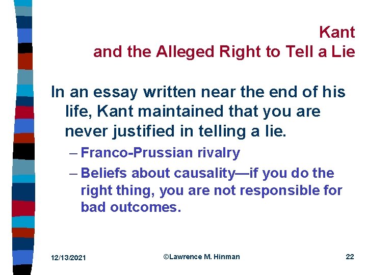 Kant and the Alleged Right to Tell a Lie In an essay written near