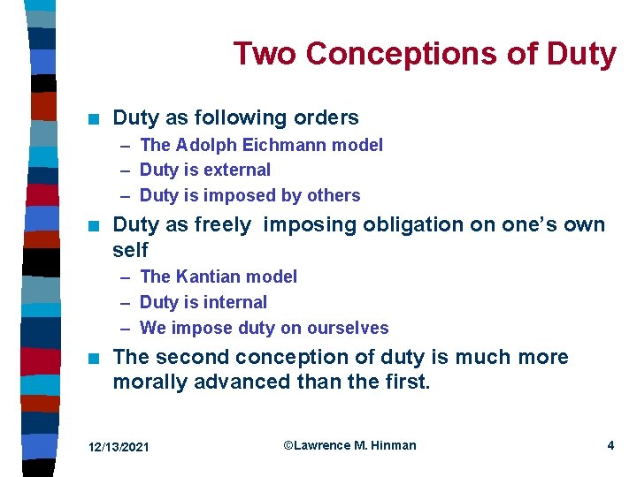 Two Conceptions of Duty n Duty as following orders – The Adolph Eichmann model