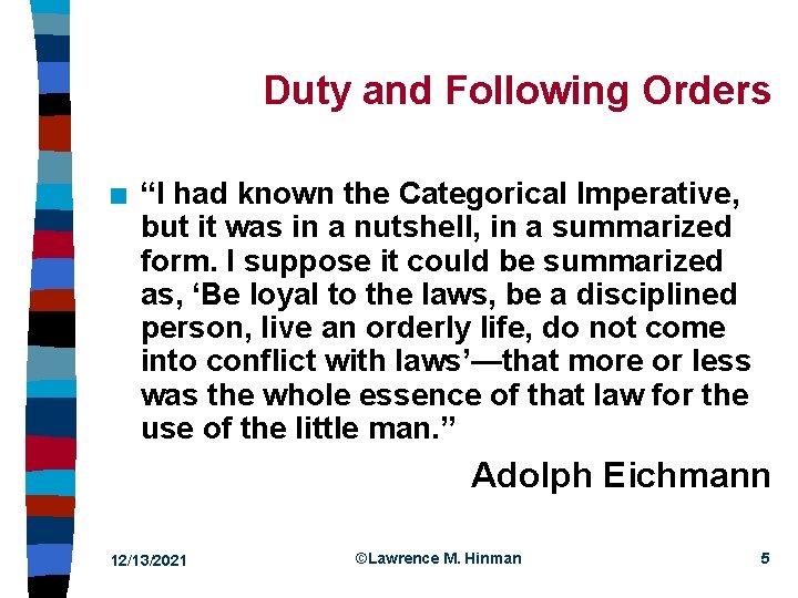 Duty and Following Orders n “I had known the Categorical Imperative, but it was