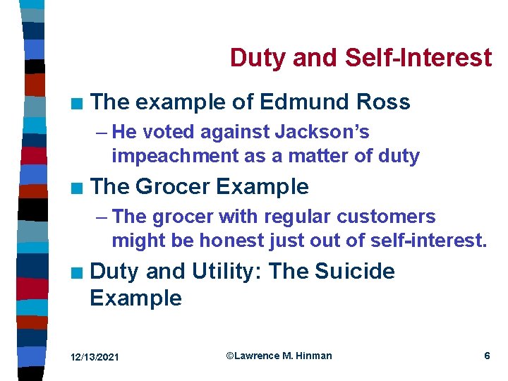 Duty and Self-Interest n The example of Edmund Ross – He voted against Jackson’s