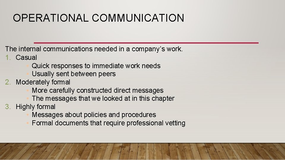 OPERATIONAL COMMUNICATION The internal communications needed in a company’s work. 1. Casual • Quick