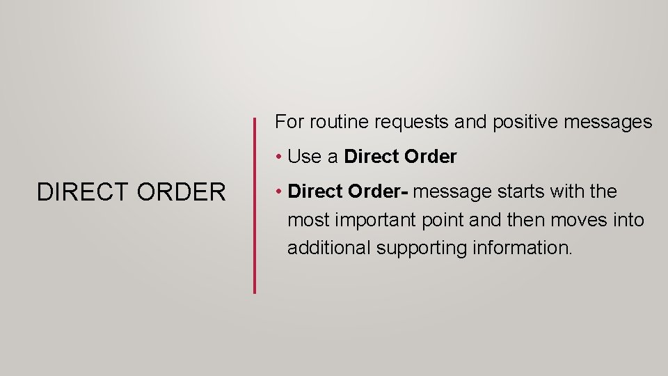 For routine requests and positive messages • Use a Direct Order DIRECT ORDER •